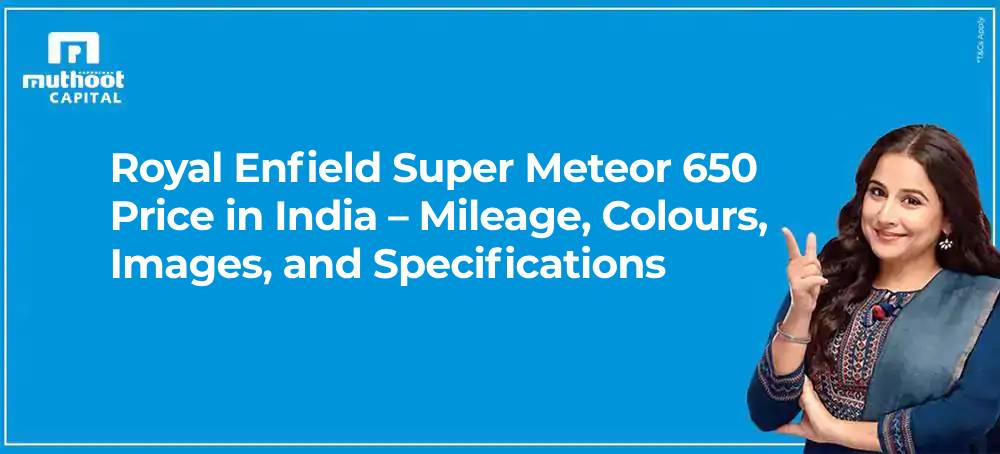 Royal Enfield Super Meteor 650 Price in India – Mileage, Colours, Images, and Specifications